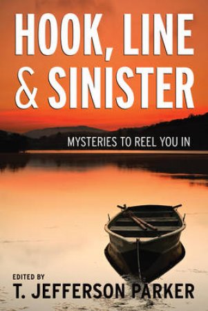 Hook, Line and Sinister: Mysteries to Reel You In by T Jefferson Parker