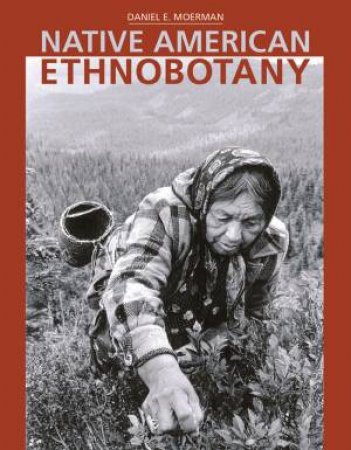 Native American Ethnobotany by DANIEL MOERMAN