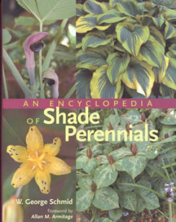 Ency. of Shade Perennials, An by SCHMID W. GEORGE