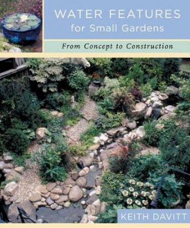 Water Features for Small Gardens by DAVITT