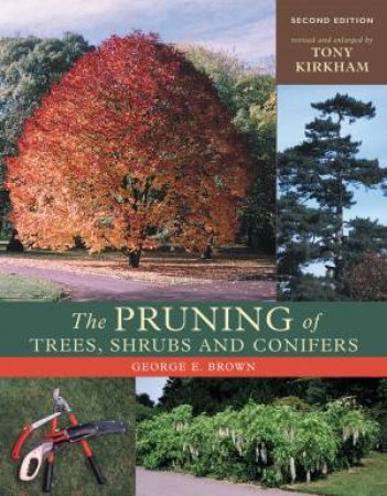 Pruning of Trees, Shrubs and Conifers (2nd Ed.) by BROWN / KIRKHAM