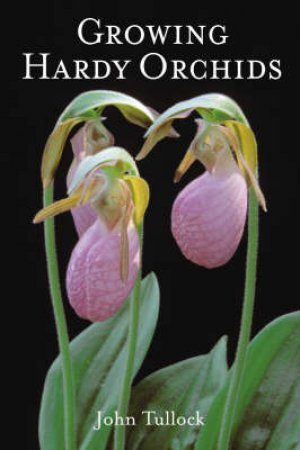 Growing Hardy Orchids by TULLOCK