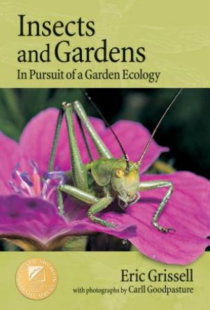 Insects and Gardens by ERIC GRISSELL