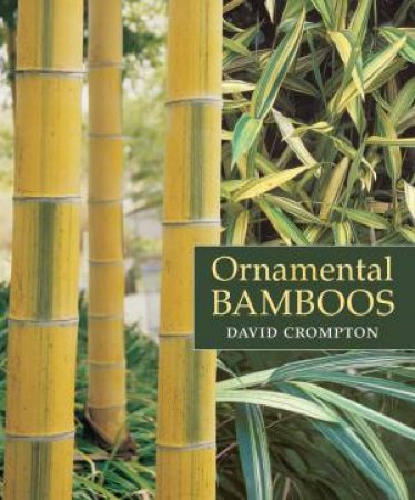 Ornamental Bamboos by DAVID CROMPTON