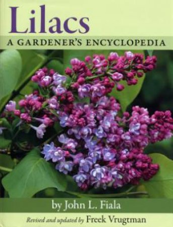 Lilacs: A Gardener's Encyclopedia by FIALA / VRUGTMAN