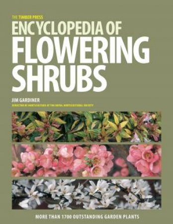 Timber Press Encyclopedia of Flowering Shrubs by JIM GARDINER