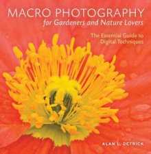 Macro Photography for Gardeners and Nature Lovers