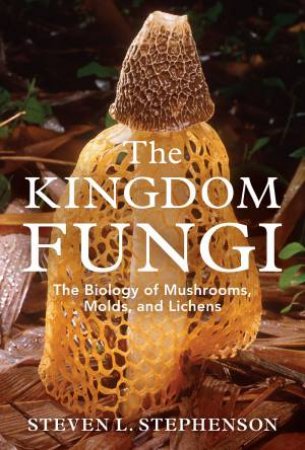 Kingdom Fungi by STEVEN L. STEPHENSON