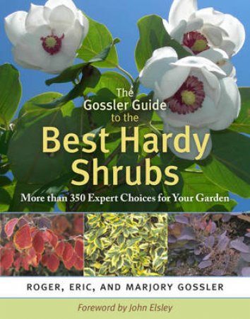 Gossler Guide Best Hardy Shrubs by GOSSLER