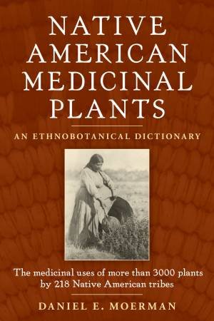 Native American Medicinal Plants by DANIEL MOERMAN