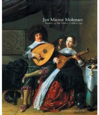 Jan Miense Molenaer: Painter of the Dutch Golden Age by WESTERMANN, AND KORTENHORST WELLER