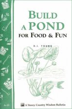 Build a Pond for Food and Fun Storeys Country Wisdom Bulletin  A19