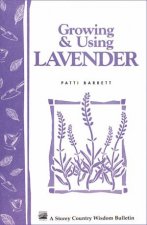 Growing and Using Lavender Storeys Country Wisdom Bulletin  A155