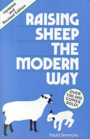 Raising Sheep The Modern Way by Paula Simmons