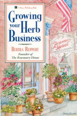 Growing Your Herb Business by BERTHA REPPERT