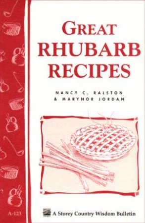 Great Rhubarb Recipes: Storey's Country Wisdom Bulletin  A.123 by JORDAN / RALSTON