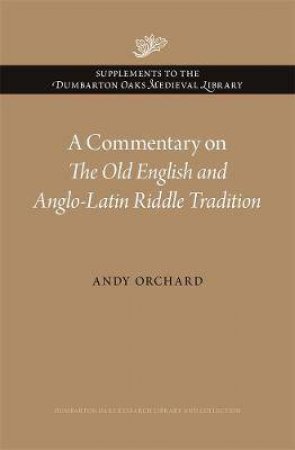 A Commentary On The Old English And Anglo-Latin Riddle Tradition by Andy Orchard