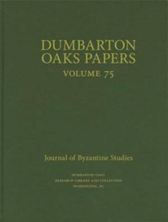 Dumbarton Oaks Papers, 75 by Colin M. Whiting