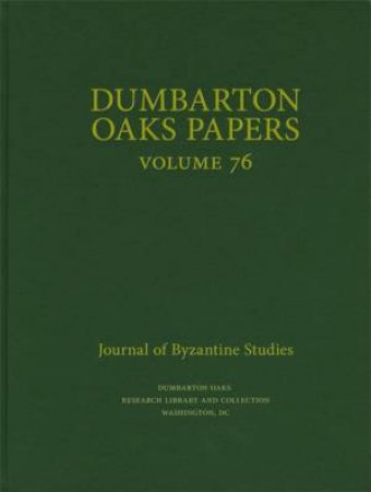 Dumbarton Oaks Papers, 76 by Colin M. Whiting