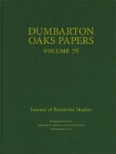 Dumbarton Oaks Papers 76