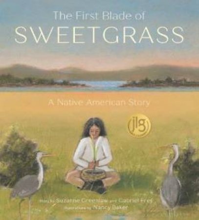 The First Blade Of Sweetgrass by Suzanne Greenlaw & Gabriel Frey & Nancy Baker