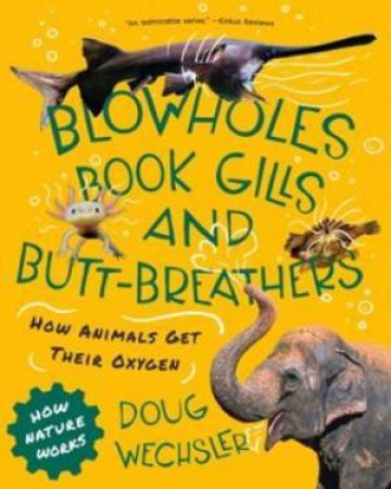 Blowholes, Book Gills, And Butt-Breathers by Doug Wechsler