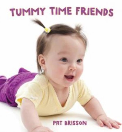 Tummy Time Friends by Pat Brisson