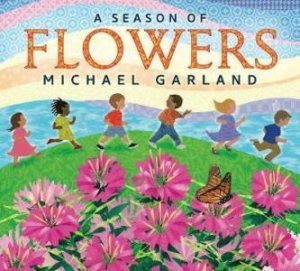 A Season Of Flowers by Michael Garland