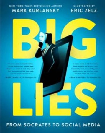 Big Lies From Socrates to Social Media by Kurlansky