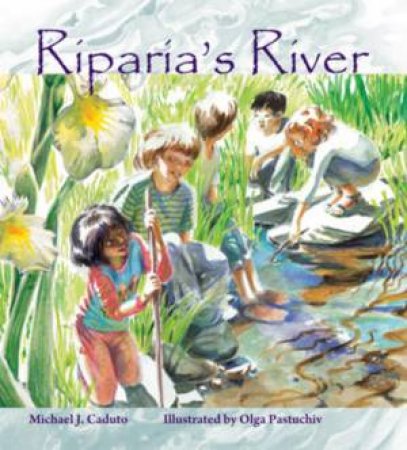 Riparia's River by Michael J. Caduto & Olga Pastuchiv