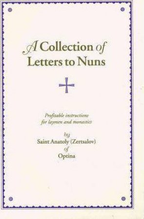 Collection of Letters to Nuns: Profitable Instructions for Laymen and Monastics by ANATOLY ZERTSALOV