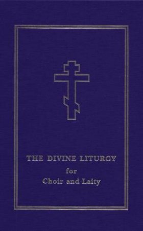 Divine Liturgy: For Choir and Laity by HOLY TRINITY MONASTERY