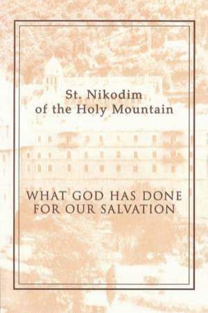 What God Has Done for Our Salvation by ST. NIKODIM OF THE HOLY MOUNTAIN