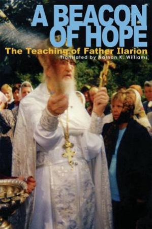 Beacon of Hope: The Teaching of Father Ilarion by NATALIA KOPYTTSEVA