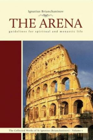 Arena: Guidelines for Spiritual and Monastic Life by IGNATIUS BRIANCHANINOV