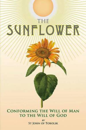 Sunflower: Conforming the Will of Man to the Will of God by JOHN MAXIMOVITCH