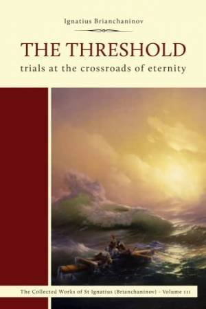 Threshold: Trials at the Crossroads of Eternity by IGNATIUS BRIANCHANINOV