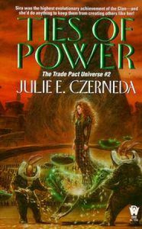 Ties Of Power :The Trade Pact Universe by Jule E Czerneda