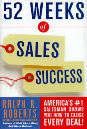 52 Weeks Of Sales Success by Ralph R Robert