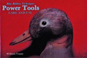 Power Tools: Care and Use by VEASEY WILLIAM