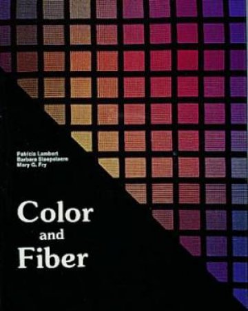 Color and Fiber by LAMBERT PATRICIA