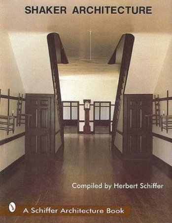 Shaker Architecture by SCHIFFER HERBERT