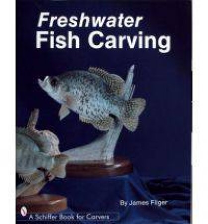 Freshwater Fish Carving by FLIGER JAMES