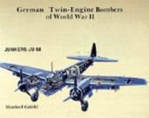 German Twin Engine Bombers of World War II by GRIEHL MANFRED