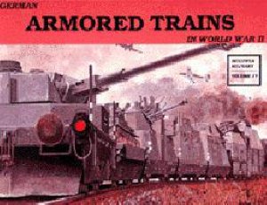 German Armored Trains Vol.I by SAWODNY WOLFGANG