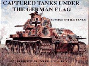 Captured Tanks Under the German Flag - Russian Battle Tanks by REGENBERG WERNER