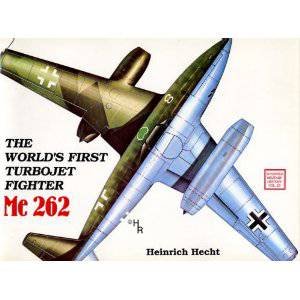 World's First Turbo-Jet Fighter: Me 262 Vol I by HECHT HEINRICH