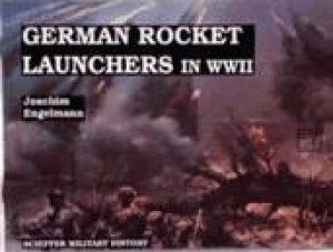 German Rocket Launchers in WWII by ENGELMANN JOACHIM