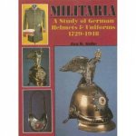 Militaria A Study of German Helmets and Uniforms 17291918 A Study of German Helmets and Uniforms 17291918