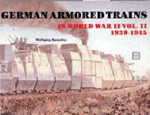 German Armored Trains Vol.II by SAWODNY WOLFGANG